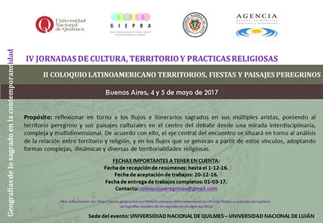 IV JORNADAS DE CULTURA, TERRITORIO Y PRÁCTICAS RELIGIOSAS - II COLOQUIO LATINOAMERICANO TERRITORIOS, FIESTAS Y PAISAJES PEREGRINOS